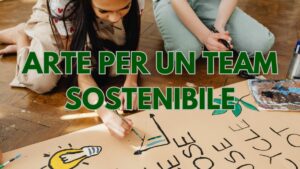 ARTE PER TEAM BUILDING SOSTENIBILE